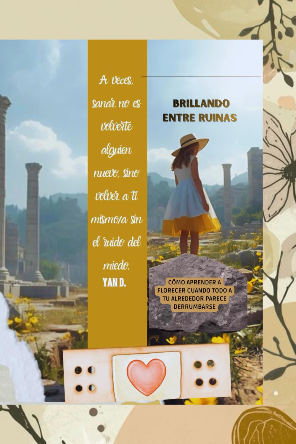 BRILLANDO ENTRE RUINAS: Cómo aprender a florecer cuando todo a tu alrededor parece derrumbarse