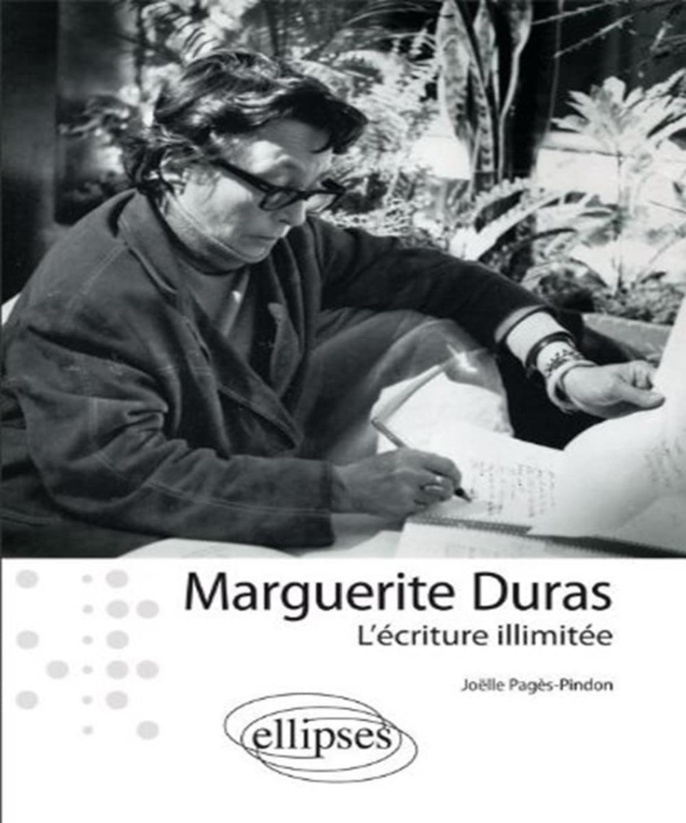 Maguerite Duras: L'écriture illimitée