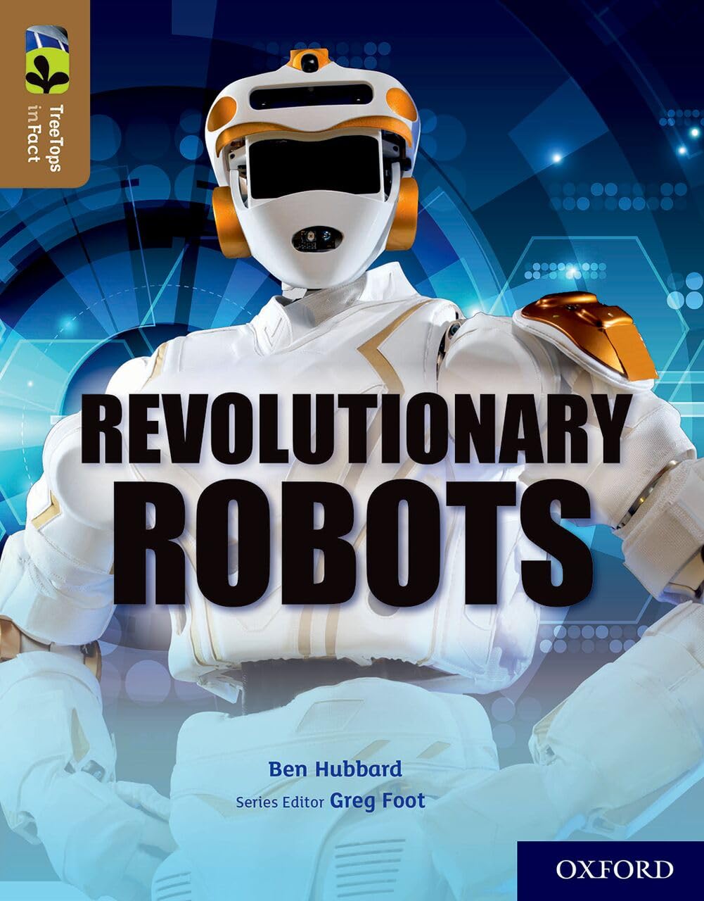Oxford Reading Tree TreeTops inFact: Oxford Level 18: Revolutionary Robots By B