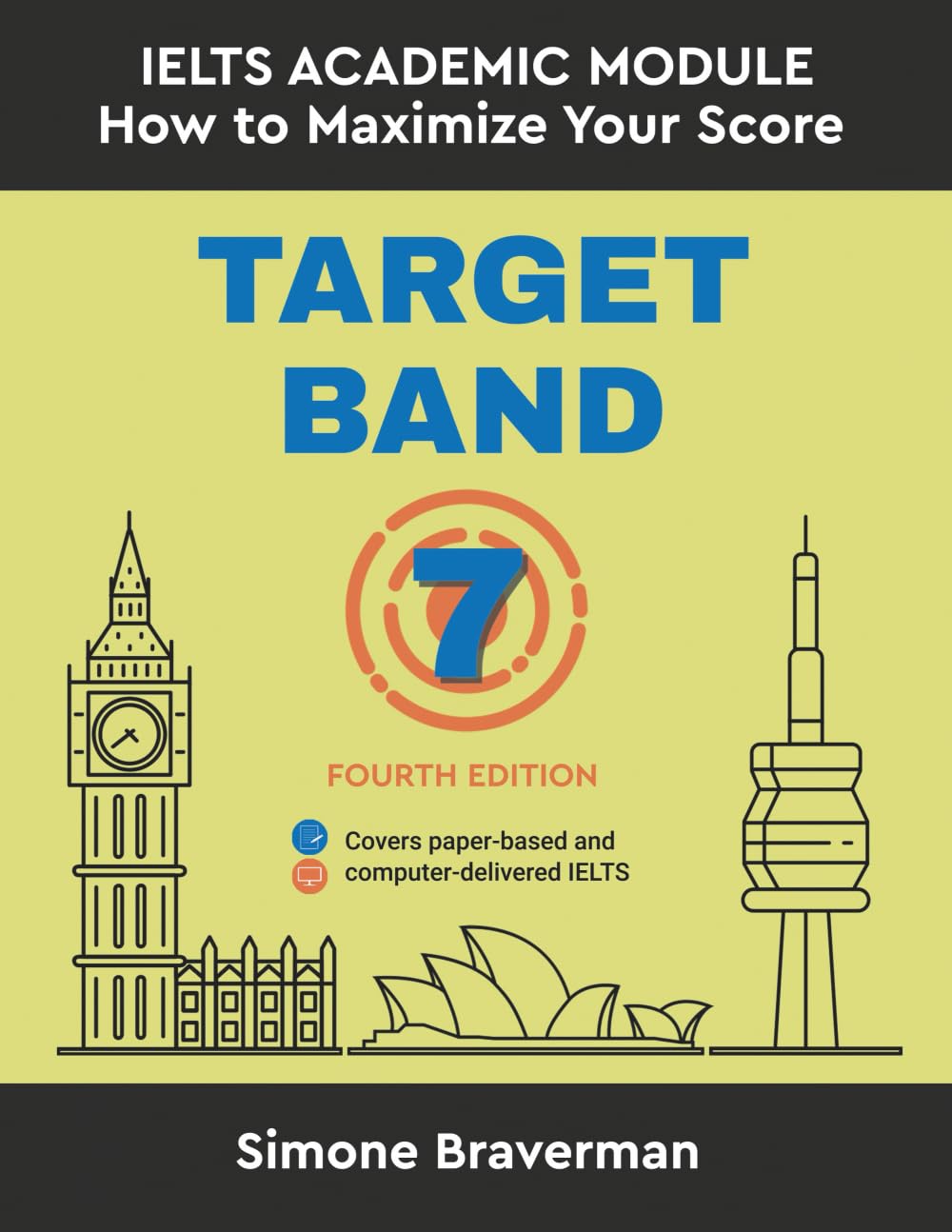 - Target Band 7: IELTS Academic Module - How to Maximize Your Score (Fourth Edition)
