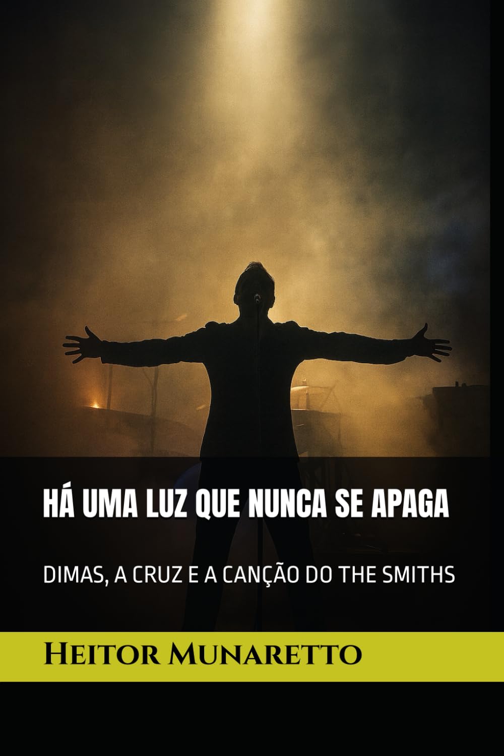 HÁ UMA LUZ QUE NUNCA SE APAGA: DIMAS, A CRUZ E A CANÇÃO DO THE SMITHS
