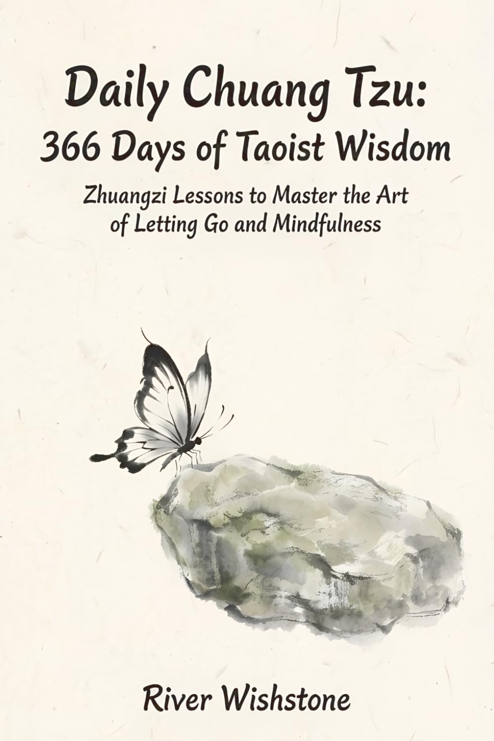 Daily Chuang Tzu: 366 Days of Taoist Wisdom: Zhuangzi Lessons to Master the Art of Letting Go and Mindfulness: 3 (Daily Taoism Wisdom)