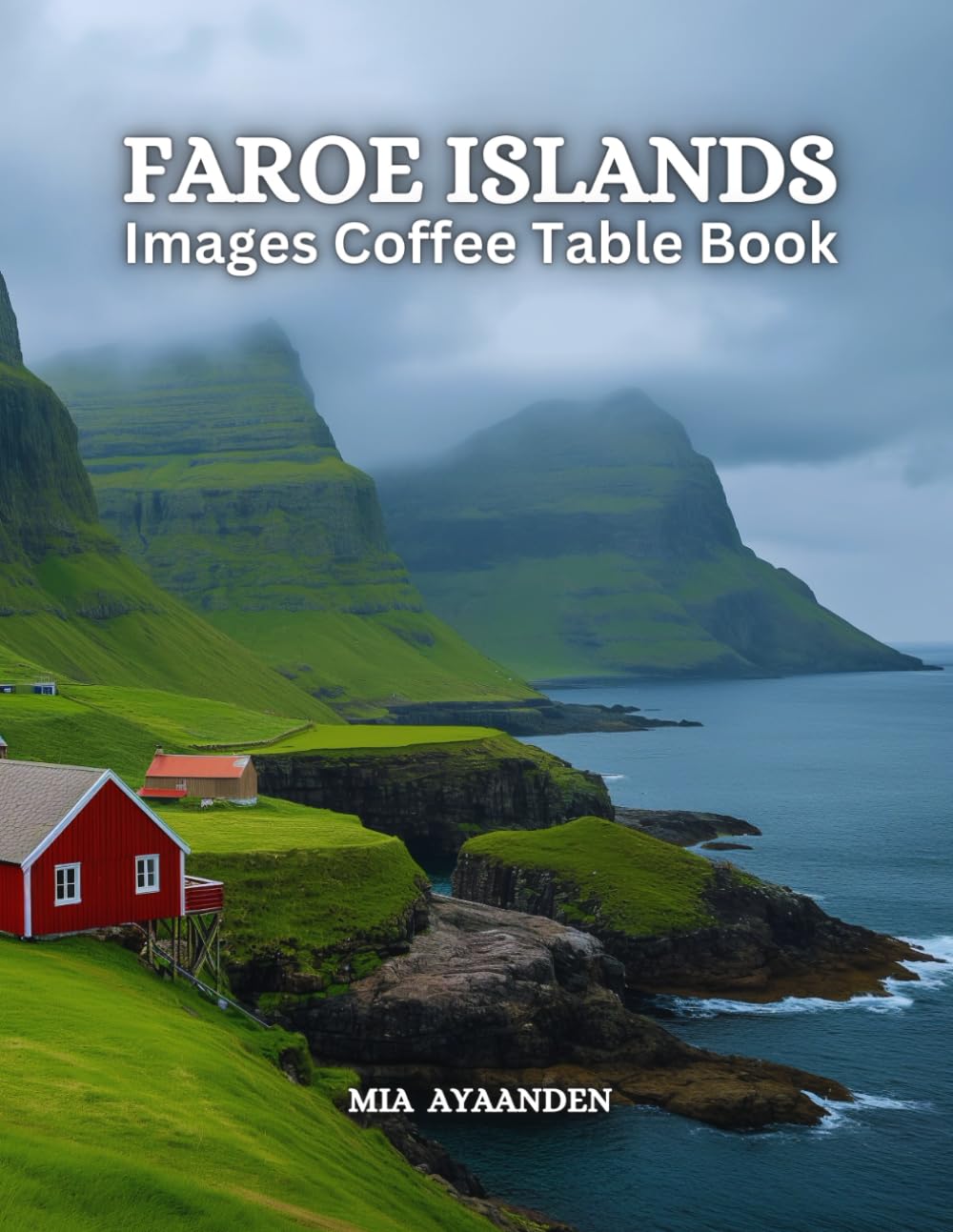Faroe Islands Images Coffee Table Book for All: Beautiful Pictures Tour Generated By AI for Relaxing & Meditation, for Travel & Tourism Lovers, & to ... Boundaries of Traditional Artistic Creation.
