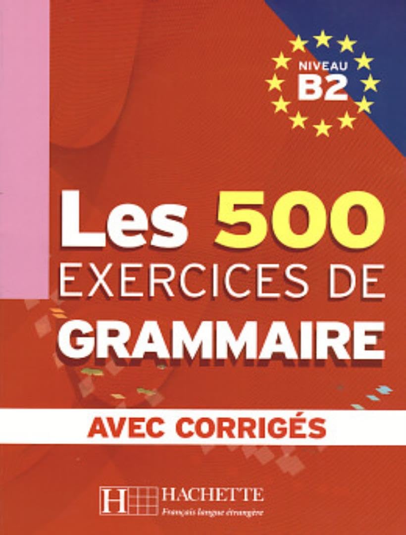 Les 500 Exercices de Grammaire B2 + corrigés intégrés: Livre d'eleve B2 + corriges