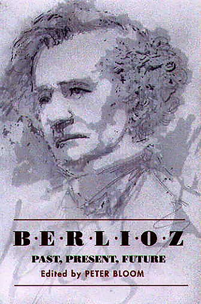 Berlioz Past Present Future comprendre enfin le génie romantique simplement