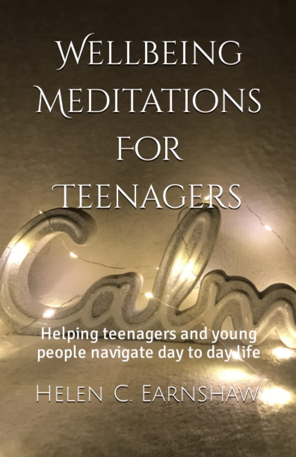 Wellbeing Meditations For Teenagers: Helping teenagers and young people navigate day to day life