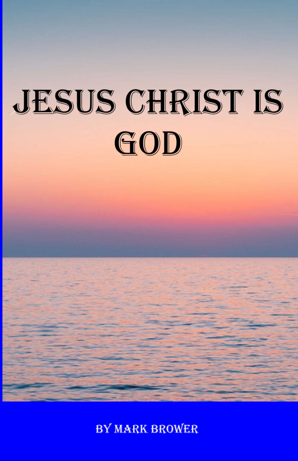 Jesus Christ Is God