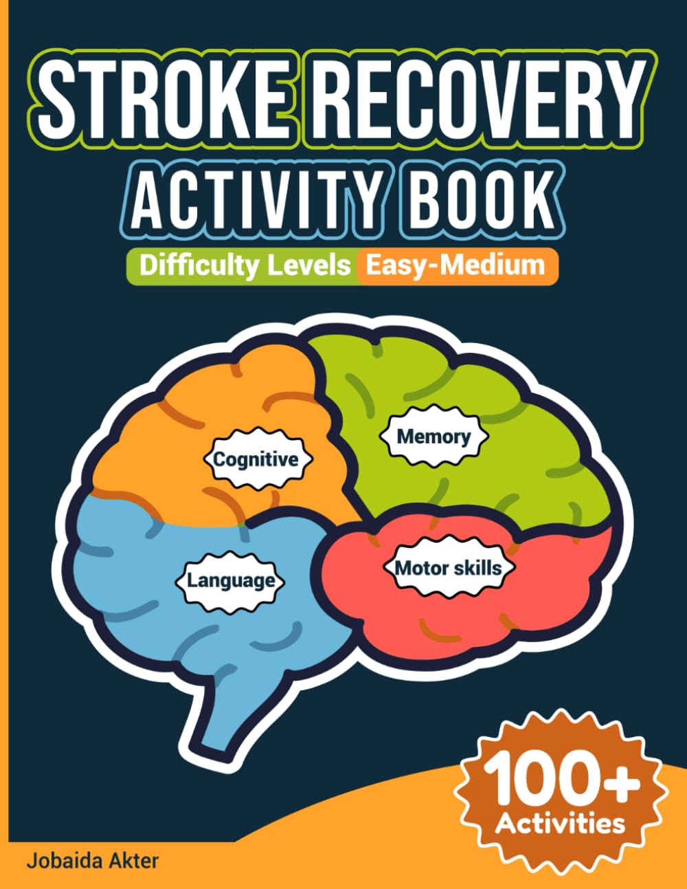 Stroke Recovery Activity Book: Brain Exercises to Improve Memory, Focus, Language & Motor Skills After Stroke.
