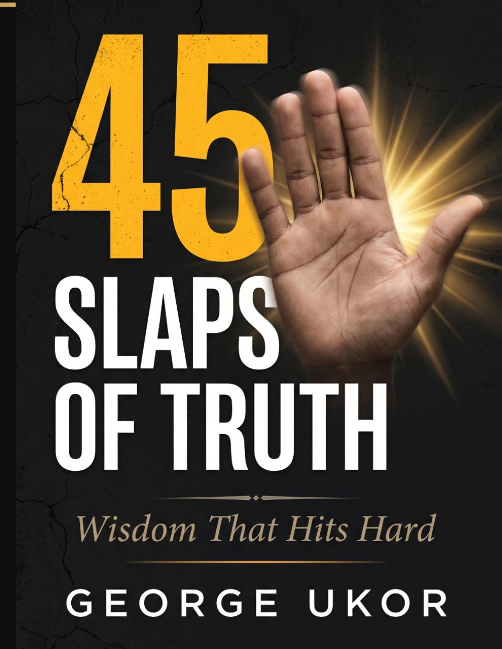 45 Slaps of Truth: Wisdom That Hits Hard