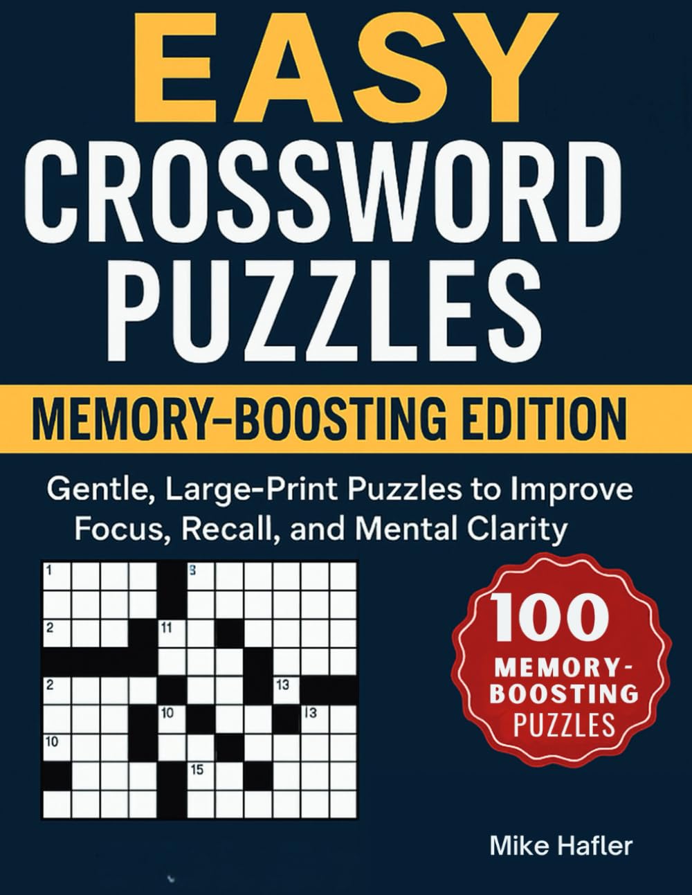 Easy Crossword Puzzles for Adults & Seniors: Memory-Boosting Edition: Gentle, Large-Print Puzzles to Improve Focus, Recall, and Mental Clarity | 100 Travel-Themed Crosswords | 8.5"x11" 153 pages