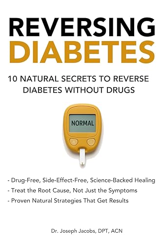 Reversing Diabetes10 Natural Secrets to Reverse Diabetes Without Drugs A Science-Based, Root-Cause Approach to Lowering Blood Sugar Naturally and