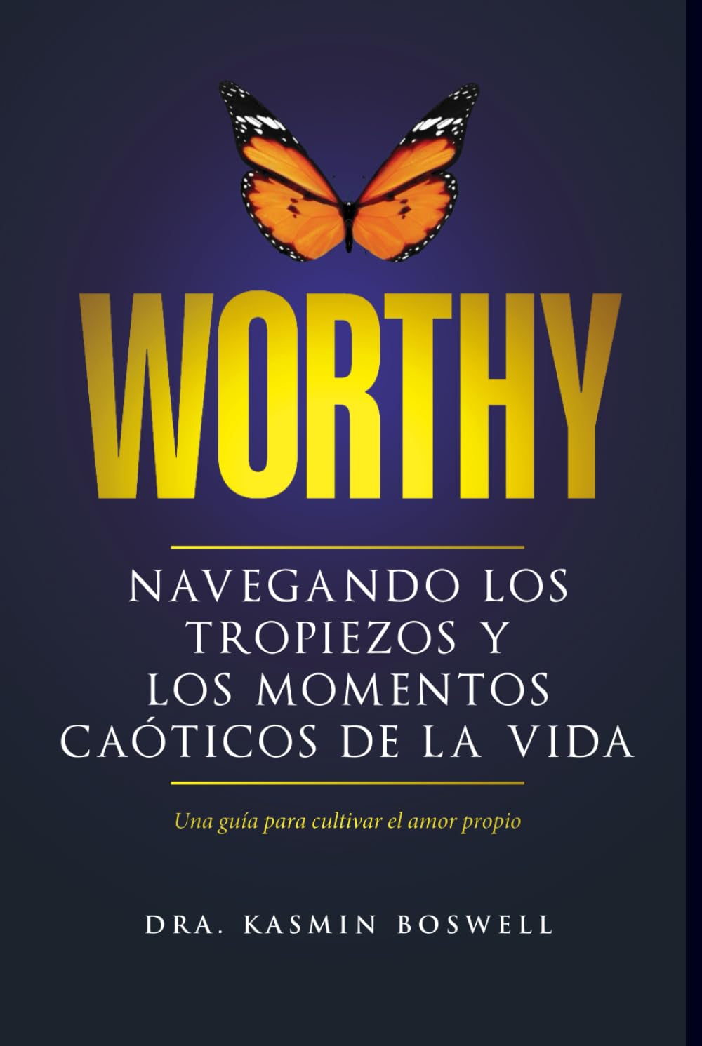 Worthy Navegando los tropiezos y los momentos caóticos de la vida: Una guía para cultivar el amor propio