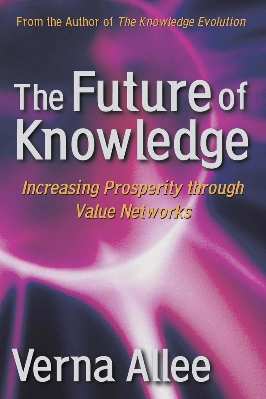 The Future of Knowledge: Increasing Prosperity Through Value Networks