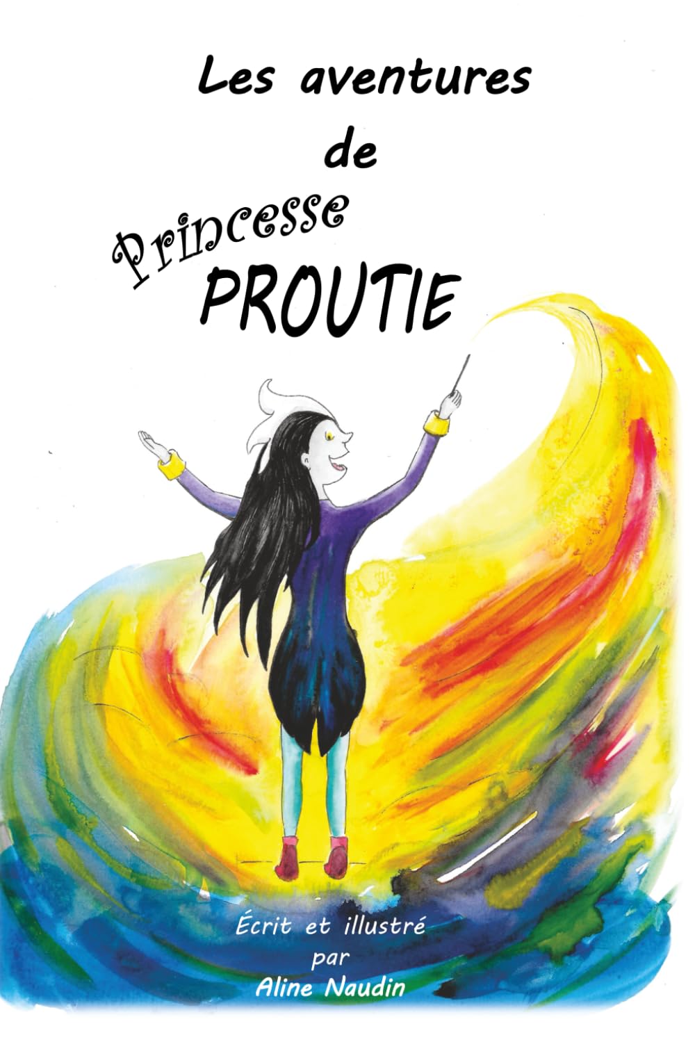 Les aventures de princesse Proutie: un récit initiatique fantasque et fantastique pour tout âge