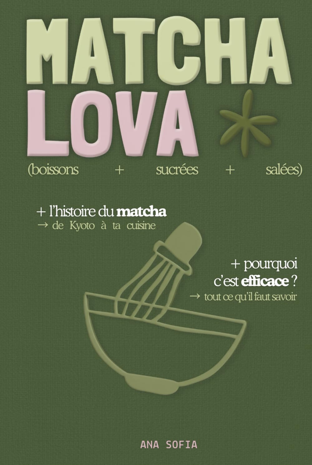MATCHA LOVA : Mon guide complet du matcha: Histoire, rituels et mes recettes préférées (boissons, sucrés, salés) - Remplace le café
