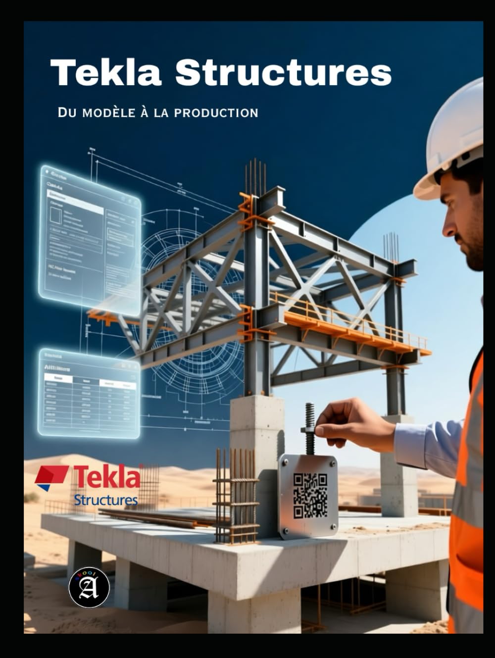 Tekla Structures : De la Modélisation à la Réalité du Chantier: Guide de Formation, Tome 2