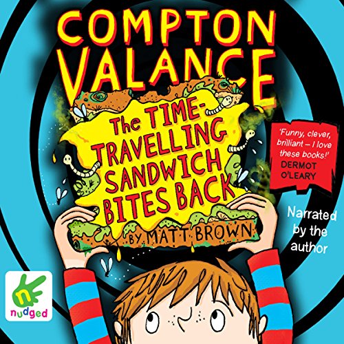 Compton Valance: The Time-Travelling Sandwich Bites Back by Matt Brown