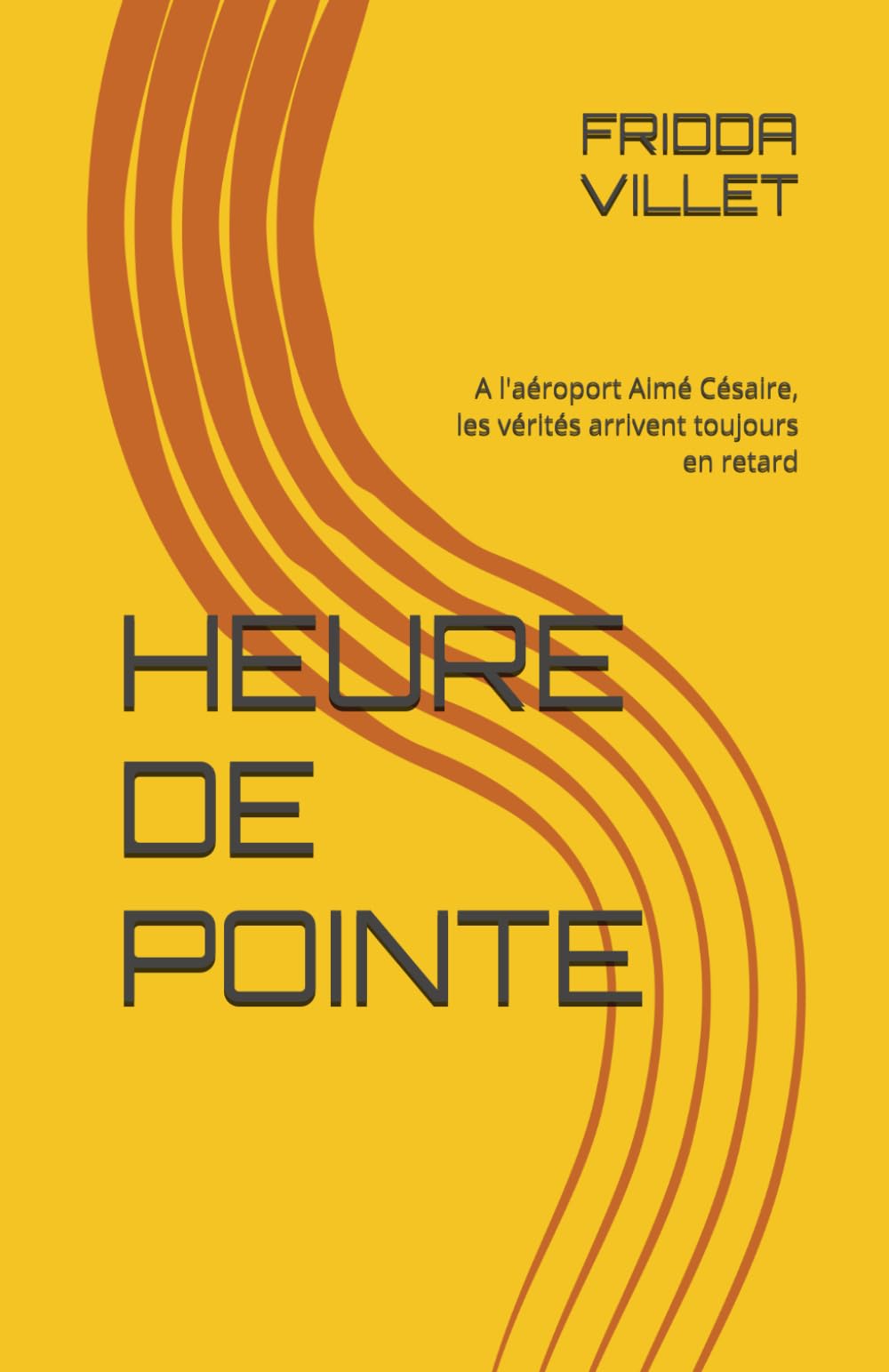 HEURE DE POINTE: A l'aéroport Aimé Césaire, les vérités arrivent toujours en retard (Les âmes en transit à l'aéroport Martinique Aimé Césaire)