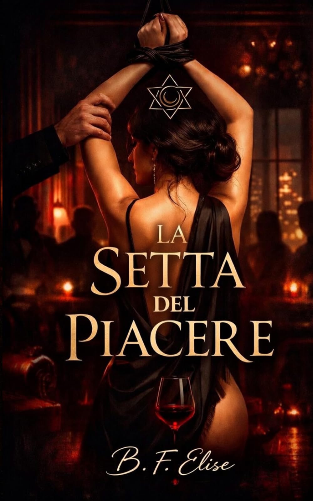 LA SETTA DEL PIACERE: A Dark Romance of power, submission, and forbidden desire where pleasure becomes control and surrender means losing everything. ... Pericolosa ed Erotismo Psicologico Intenso)