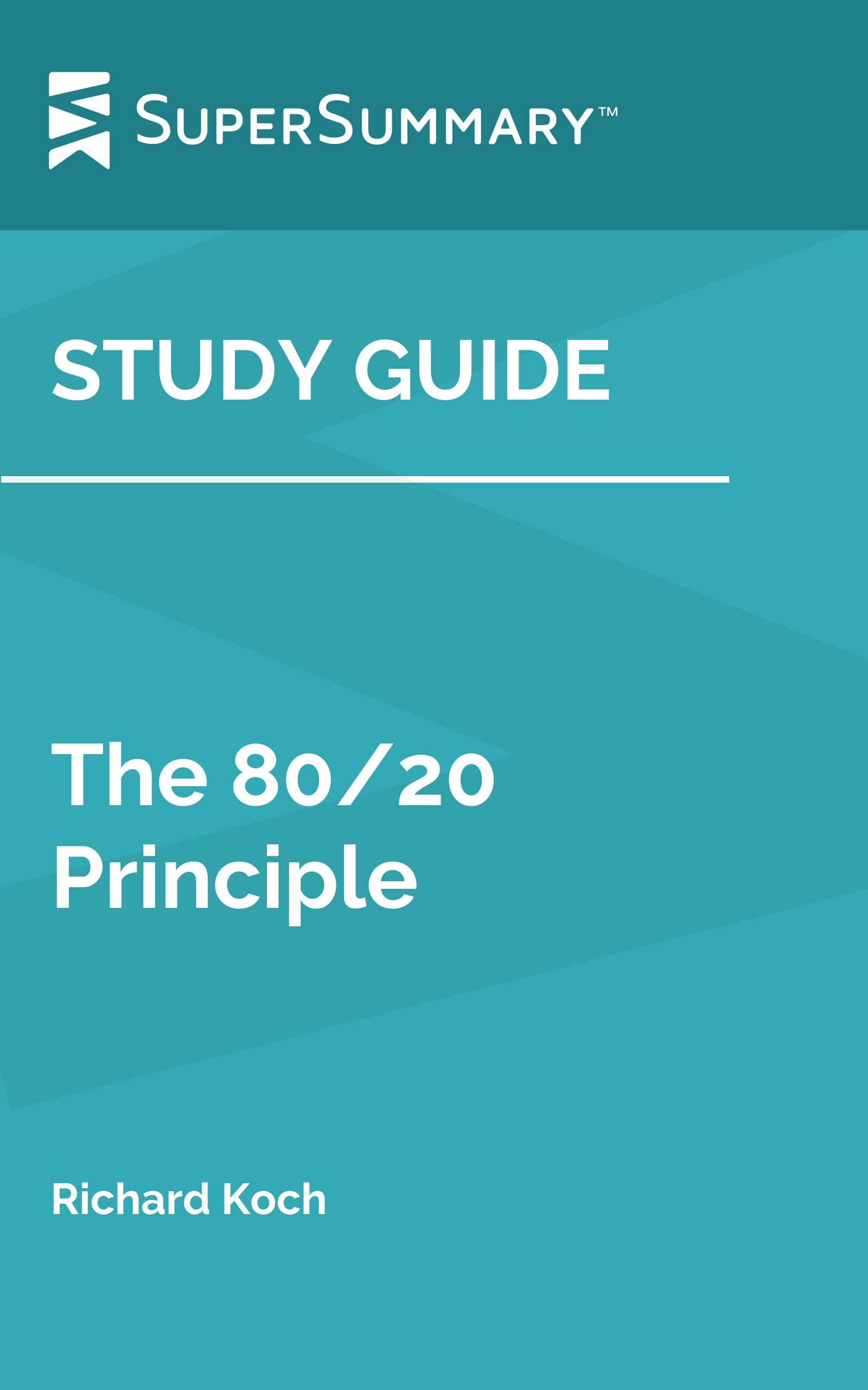 Study Guide: The 80/20 Principle by Richard Koch (SuperSummary)