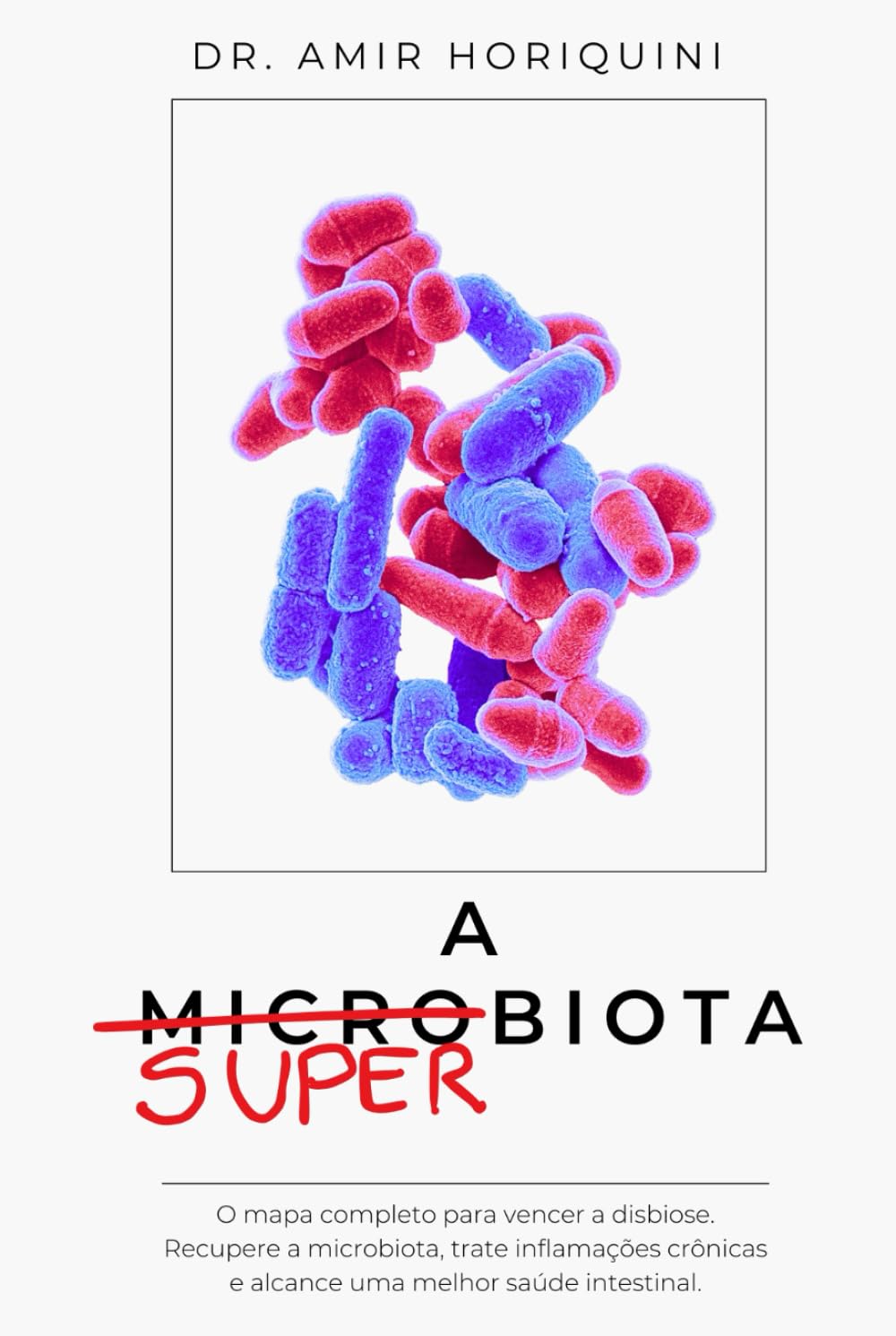 A superbiota: Um guia completo para vencer a disbiose intestinal