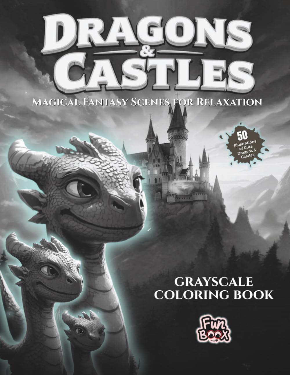 Dragons & Castles - Grayscale Coloring Book : Magical Fantasy Scenes for Relaxation | Features 50 Illustrations of Cute Dragons & Castles: 8.5x11in | Single Sided Pages