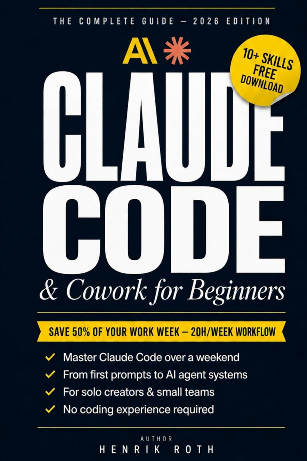 Claude Code & Cowork for Beginners: Claude AI Handbook + Skills (2026): The No-Developer Guide to Claude Code, Cowork, Skills, Prompts, Routines for Knowledge Workers to achieve 20h work week.