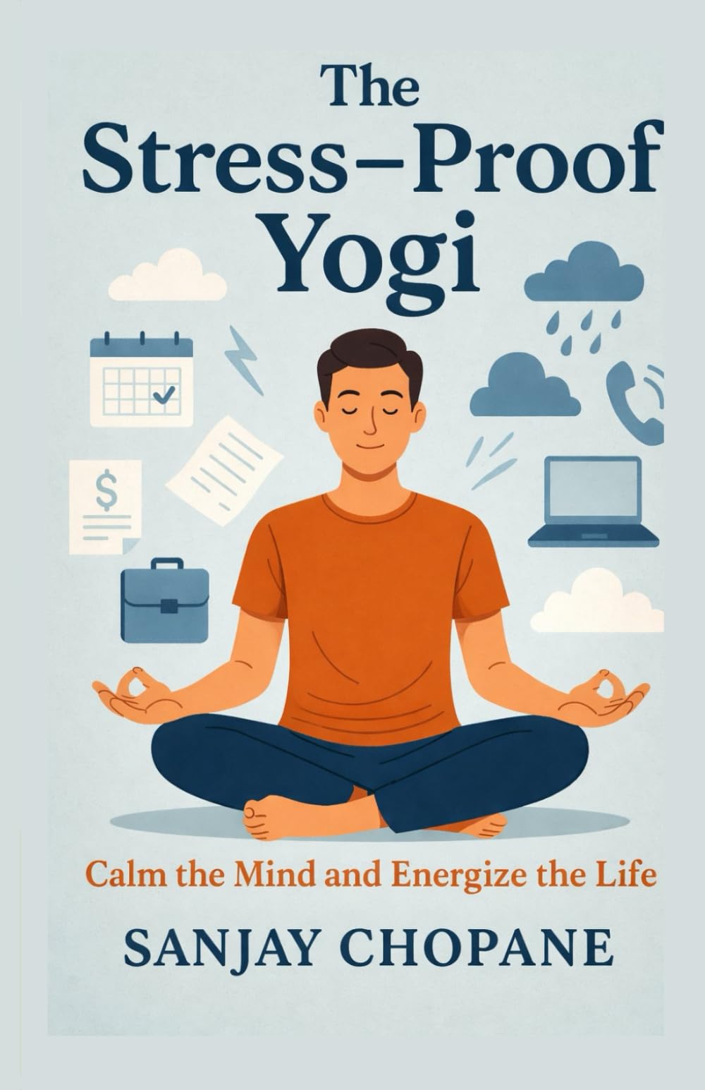 The Stress-Proof Yogi: Calm the Mind and Energize the Life