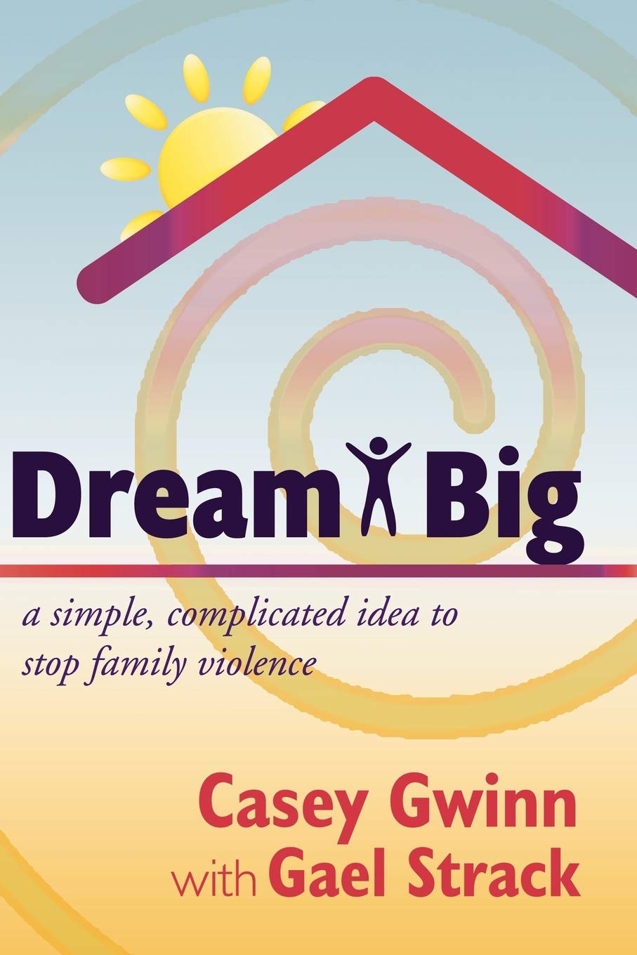 Dream Big: A Simple, Complicated Idea to Stop Family Violence