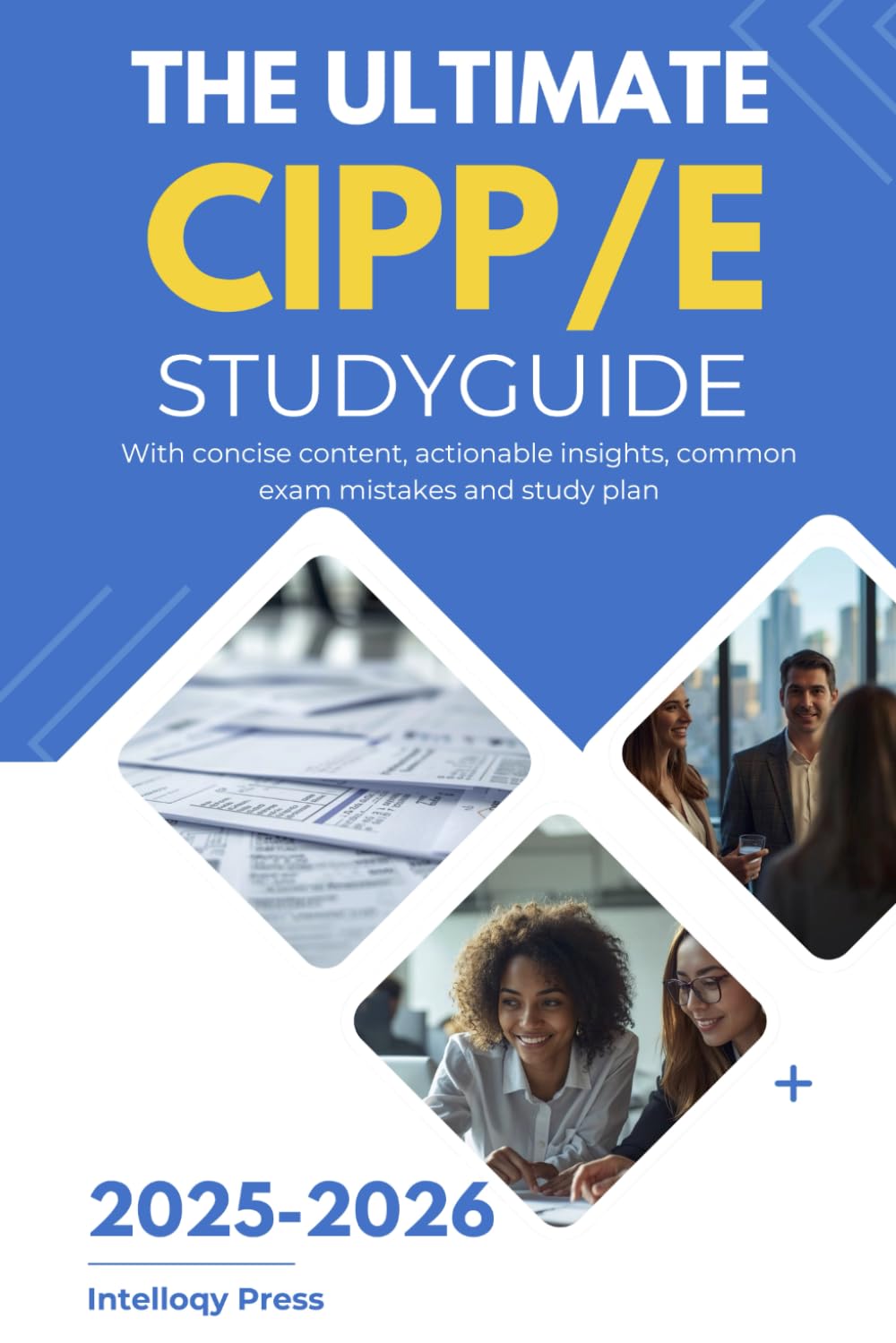 The Ultimate CIPP/E Study Guide 2025-2026 (Intelloqy Press Privacy Certification Series: Master the IAPP CIPP/E, CIPP/US, and CIPM)
