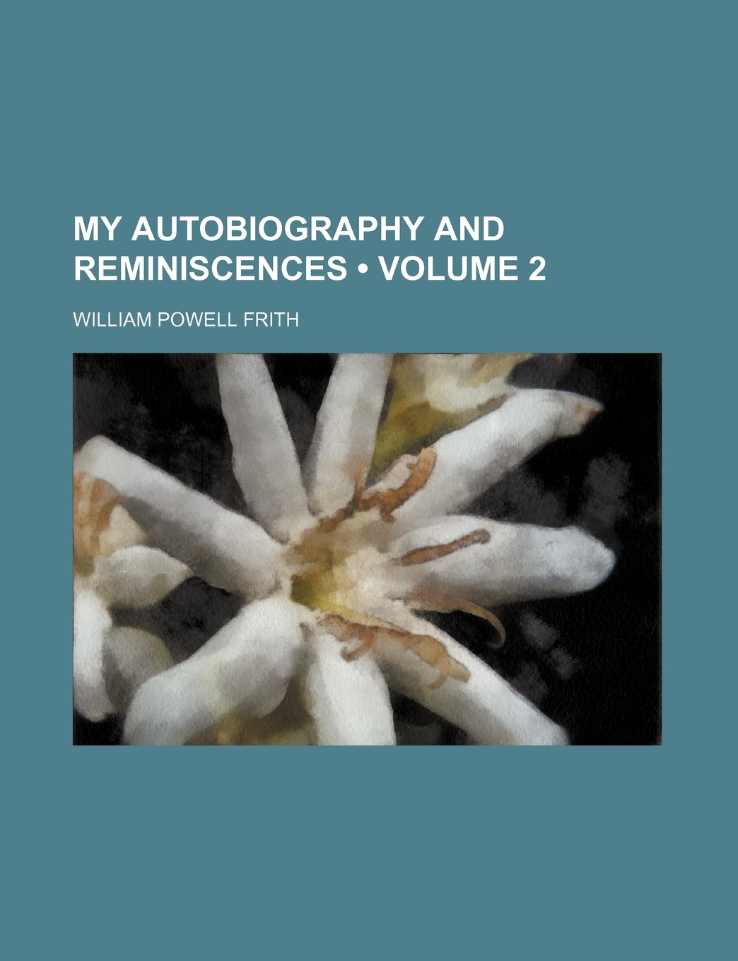 My Autobiography and Reminiscences (Volume 2)