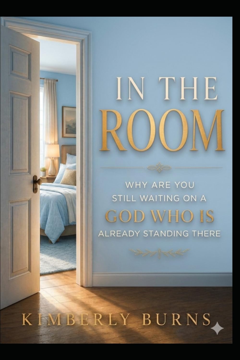 IN THE ROOM: WHY ARE YOU STILL WAITING ON A GOD WHO IS ALREADY STANDING THERE?