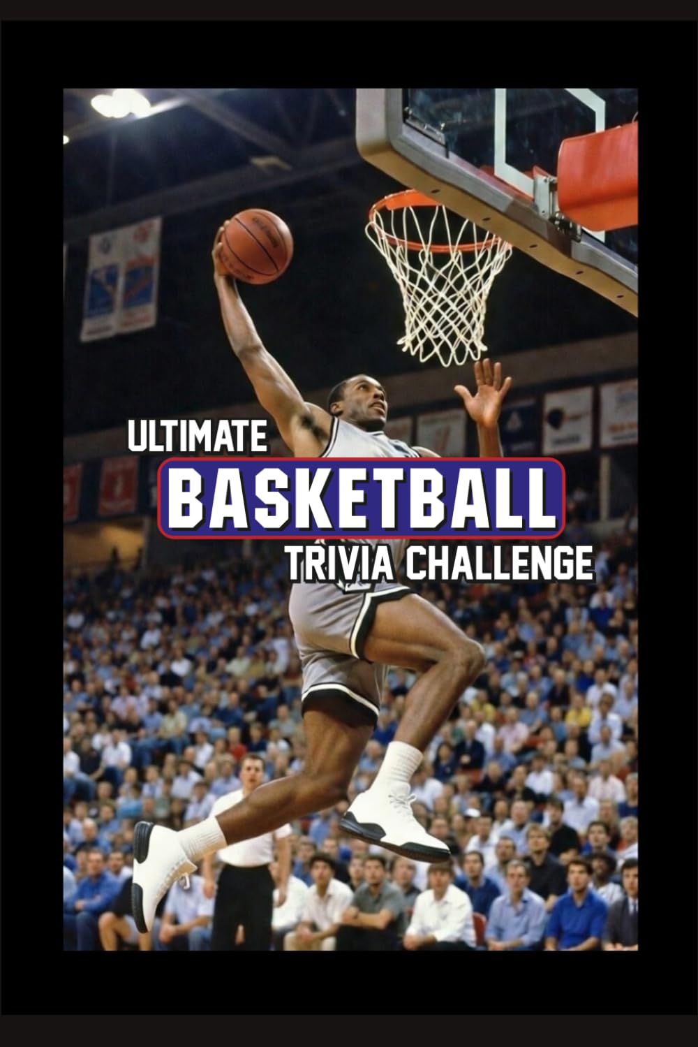 Ultimate Pro Basketball Trivia Challenge!: Put your knowledge to the ultimate test with this 200-question Pro Basketball Trivia challenge built for true fans. (Ultimate Trivia Game Show!)