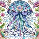 Jellyfish Designs Mandala Coloring Books For Adults : 43 Beautiful Jellyfish Designs.