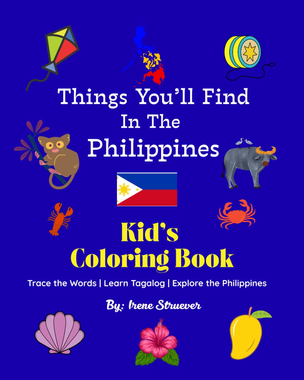 Things You’ll Find in the Philippines: Kid’s Coloring Book: With “Trace the Words” Pages and Tagalog Translations!