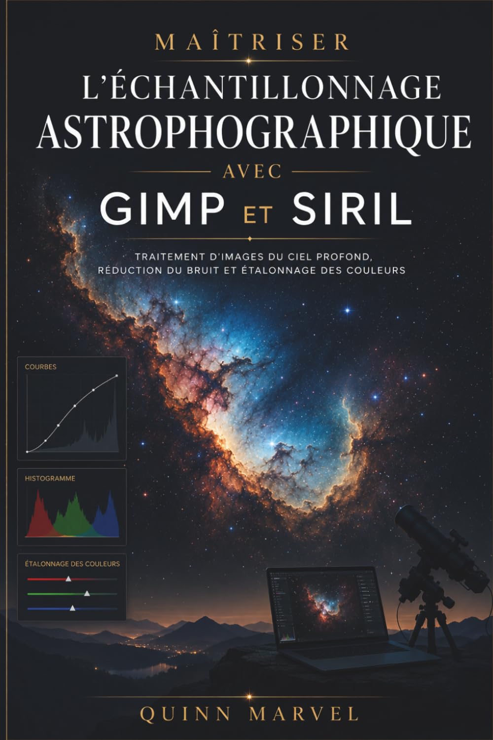 MAÎTRISER L'ÉCHANTILLONNAGE ASTROPHOGRAPHIQUE AVEC GIMP ET SIRIL: Traitement d'images du ciel profond, réduction du bruit et étalonnage des couleurs