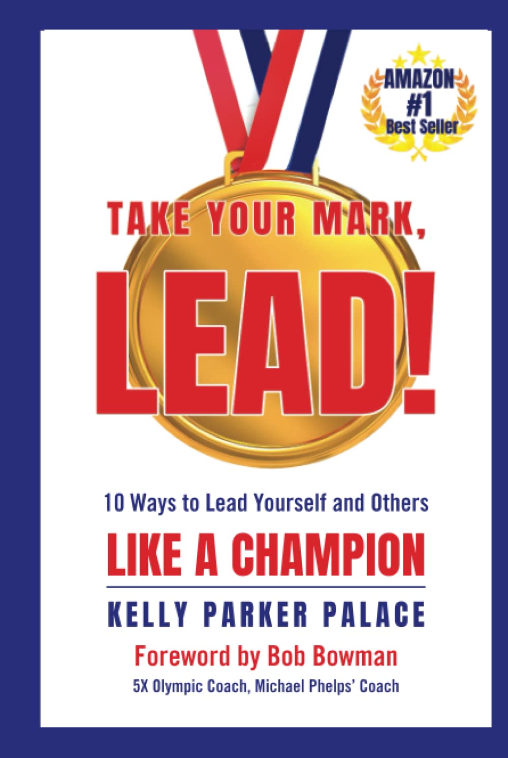 Take Your Mark, LEAD!: Ten Ways to Lead Yourself and Others Like a Champion