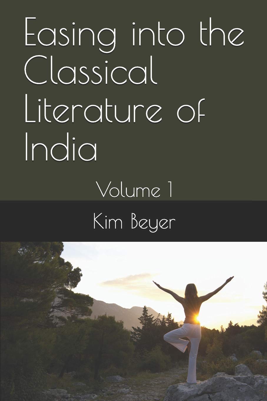 Easing Into the Classical Literature of India: Volume 1