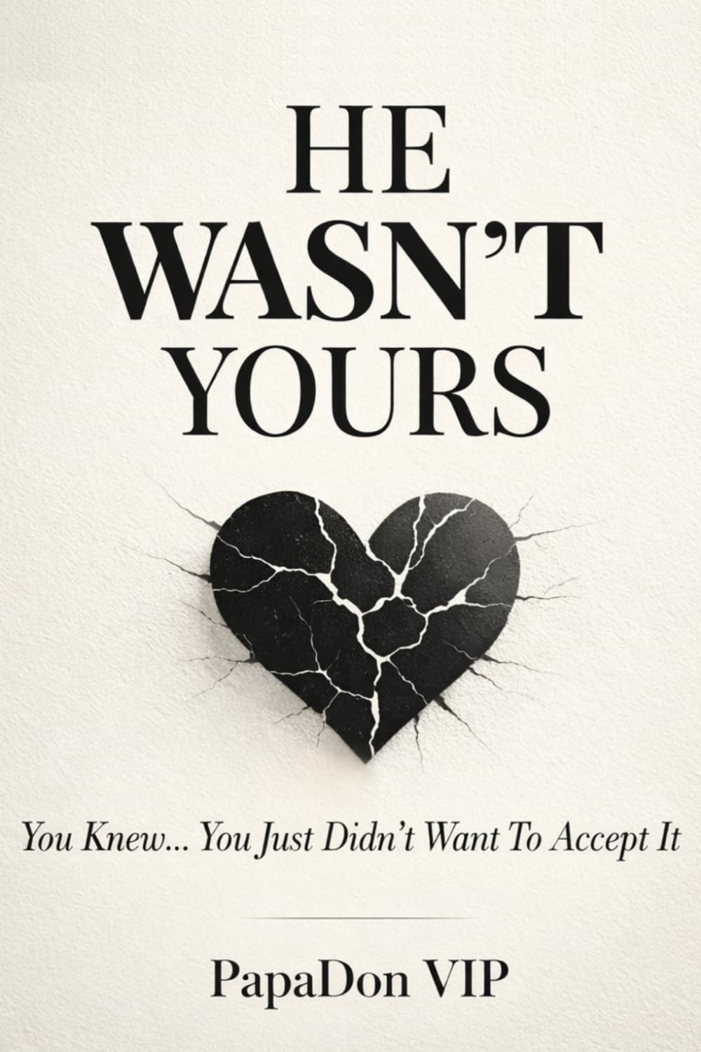 He Wasn’t Yours: Why You Stayed, Ignored The Signs, And How To Finally Walk Away From What Was Never Meant For You