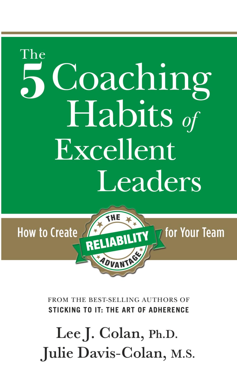 The 5 Coaching Habits of Excellent Leaders: How to Create The Reliability Advantage for Your Team