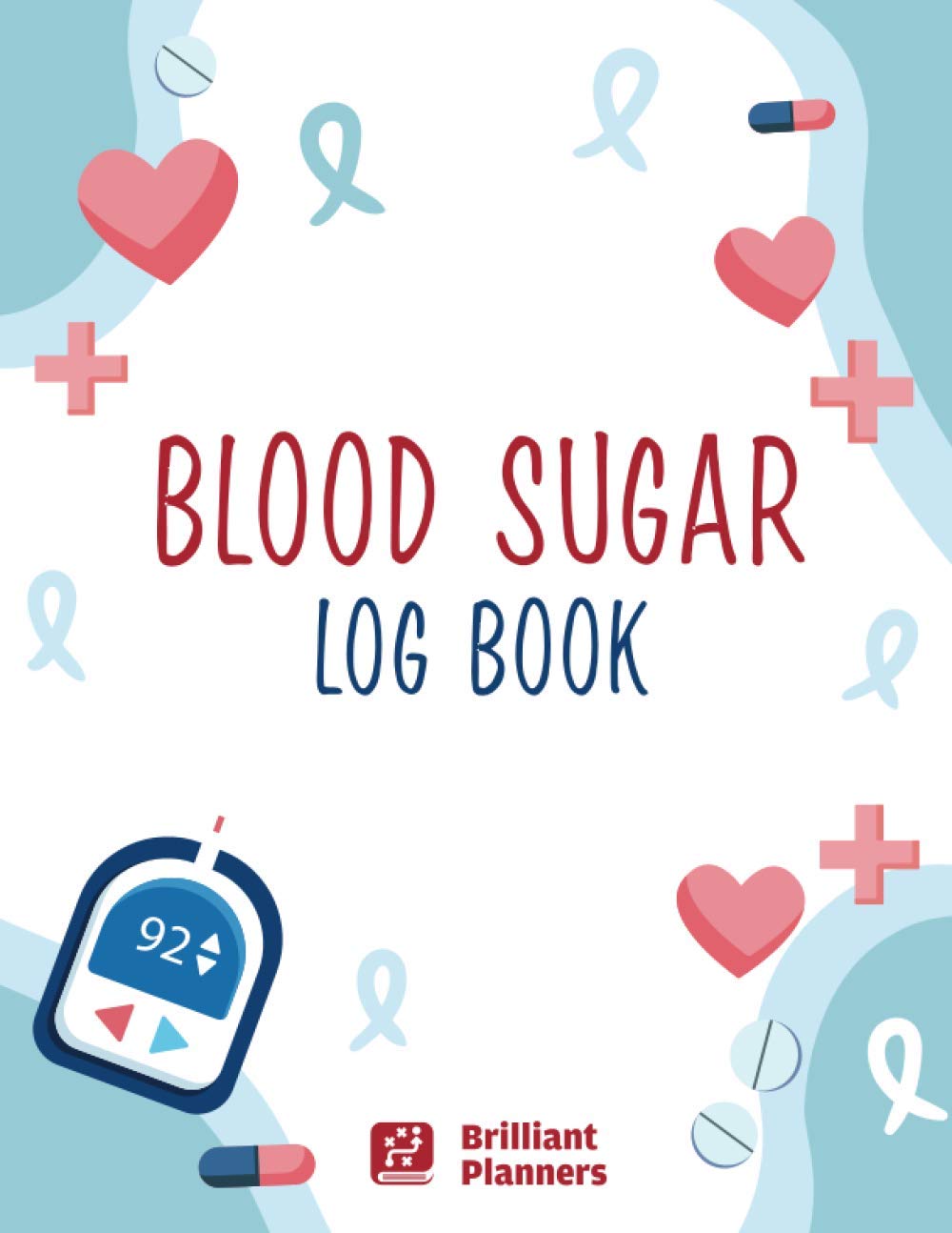 Blood Sugar Log Book: Diabetes Log Book Journal and Blood Glucose Tracker Notebook for Blood Sugar and Insulin Tracking Planner ! (Diabetic Logbook | Diabetes Journal | Diabetic Journal Log Book)