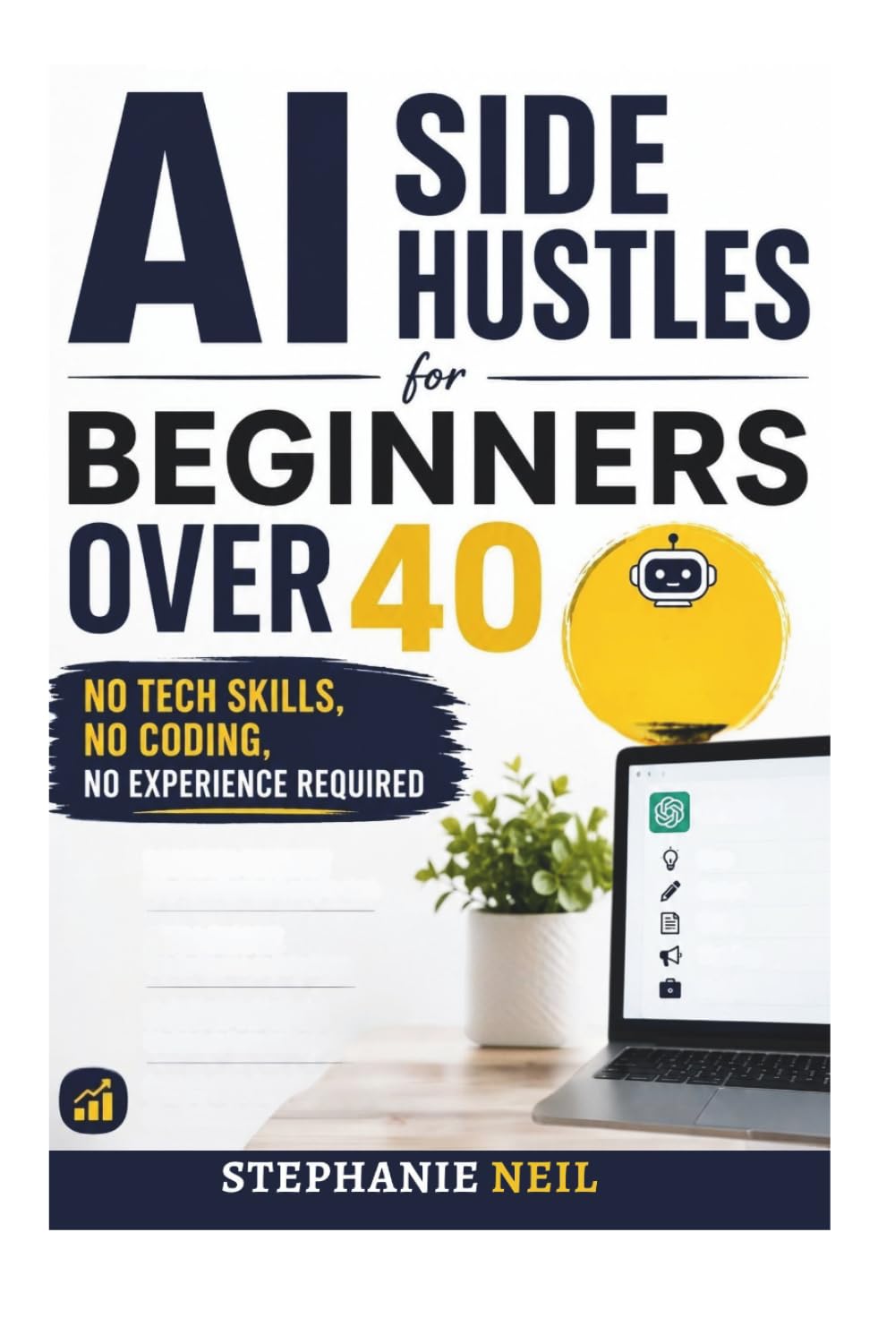 AI SIDE HUSTLES FOR BEGINNERS OVER 40: No Tech Skills, No Coding, No Experience Required