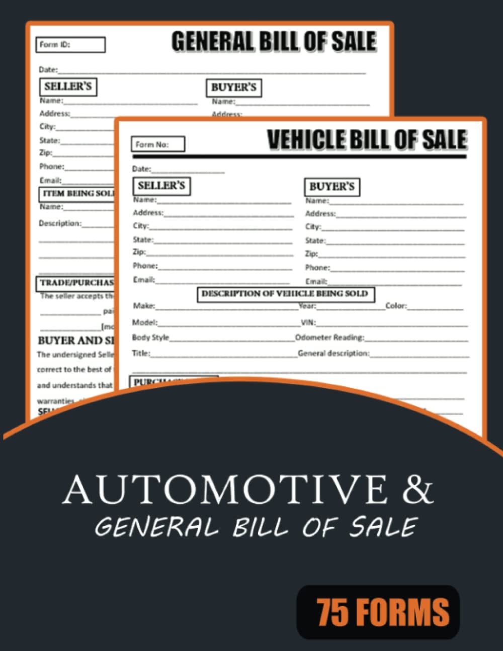Automotive and General Bill of Sale: 38 For vehicle and 38 For General Use Bill of Sale For Car Dealers and Other Properties.