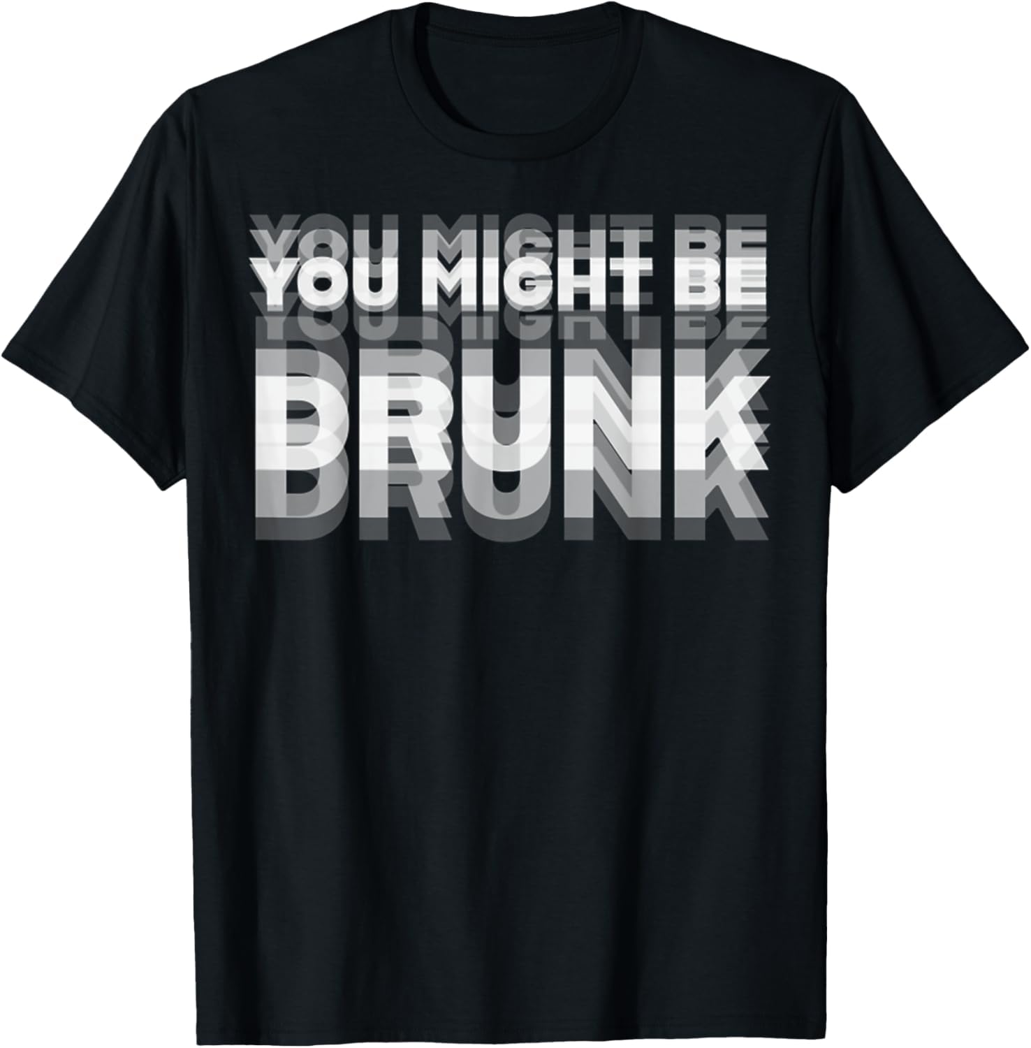 Yppor Funny Drinking Humor You Might Be Drunk T-Shirt (X-Small