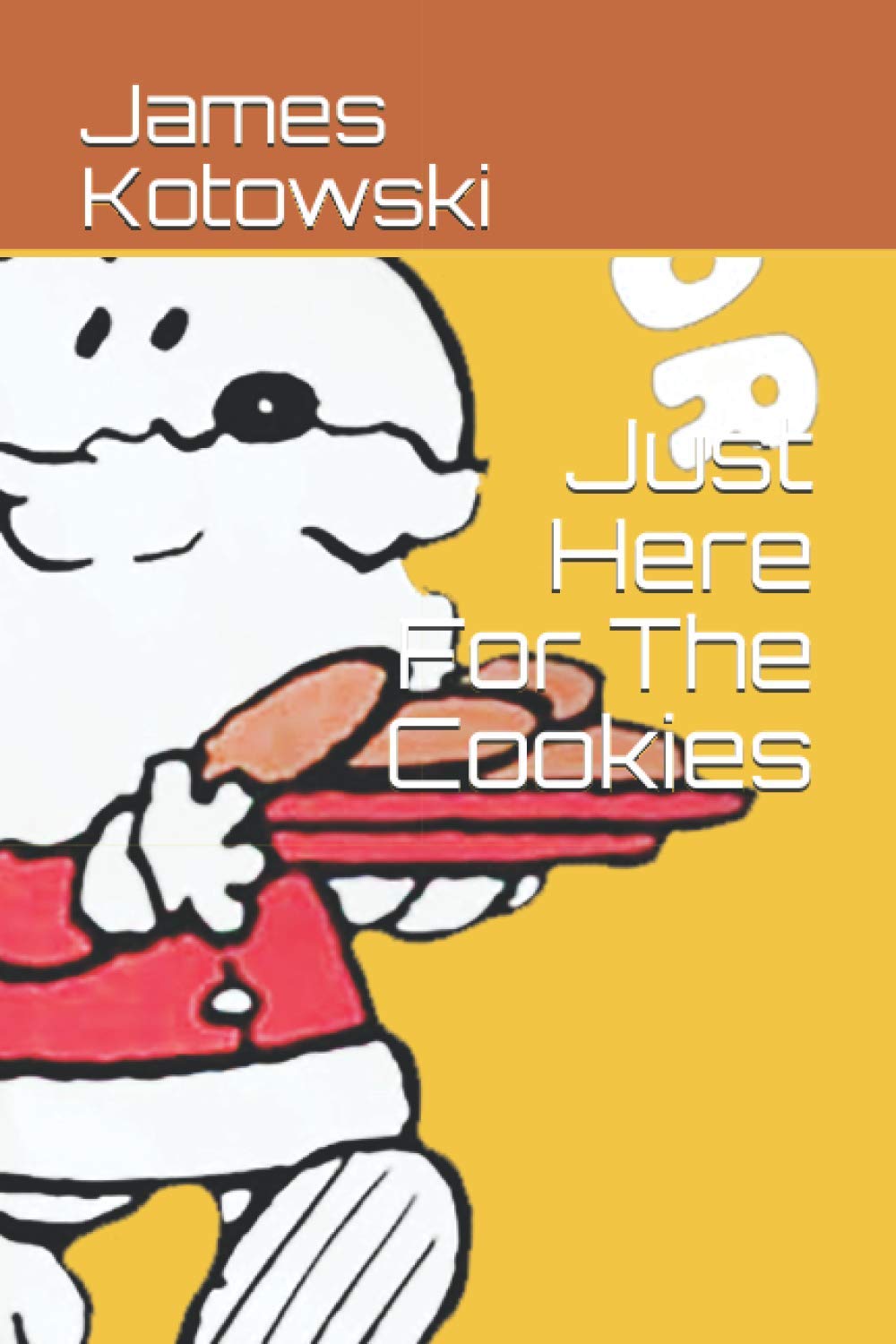Just Here For The Cookies: Just Here For The Cookies