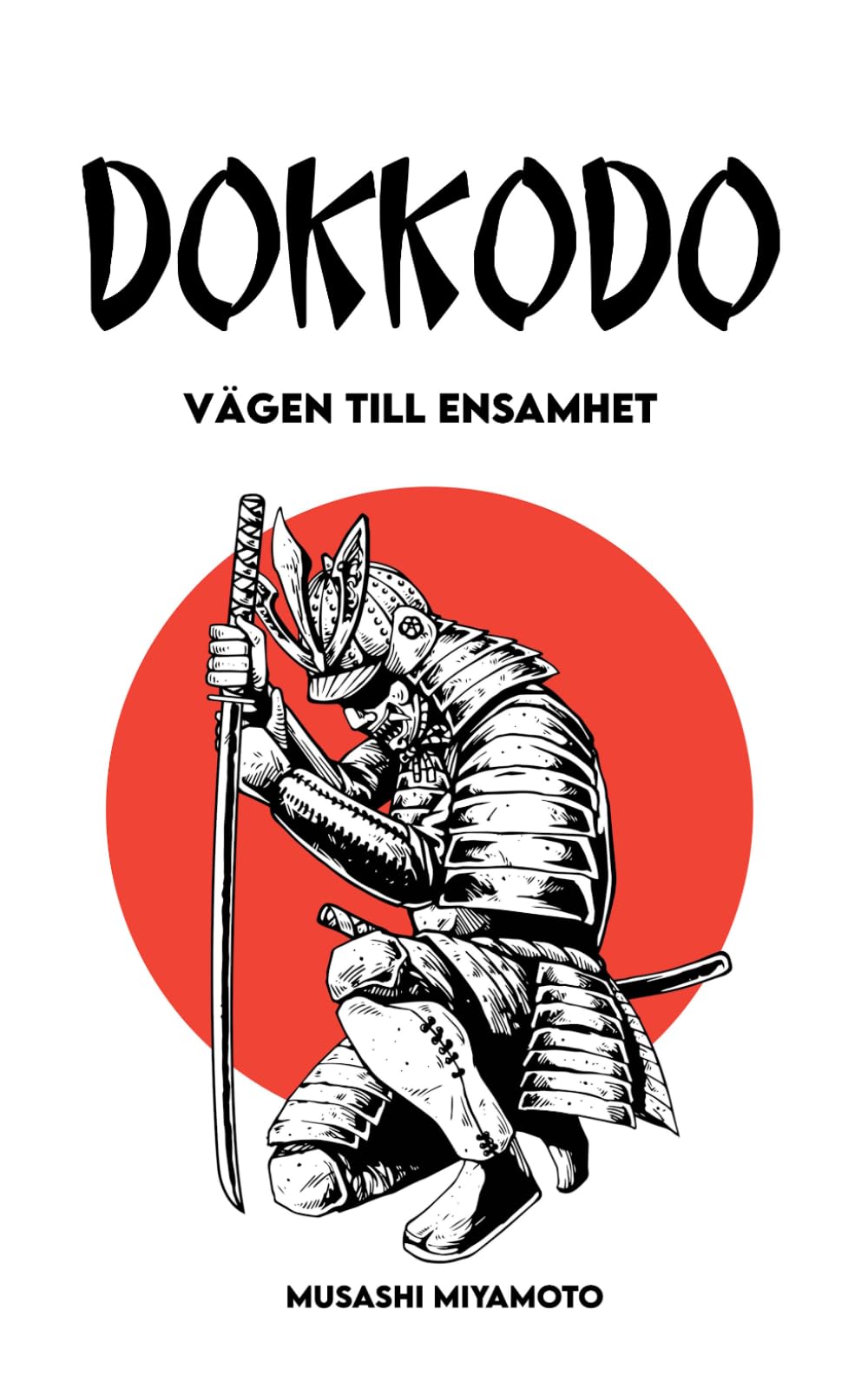 DOKKODO: Vägen till ensamhet + 21 övningar och 1 program för att bli en modern Samuraj