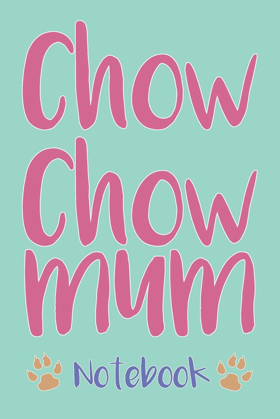 Chow Chow Mum Composition Notebook of Dog Mum Journal