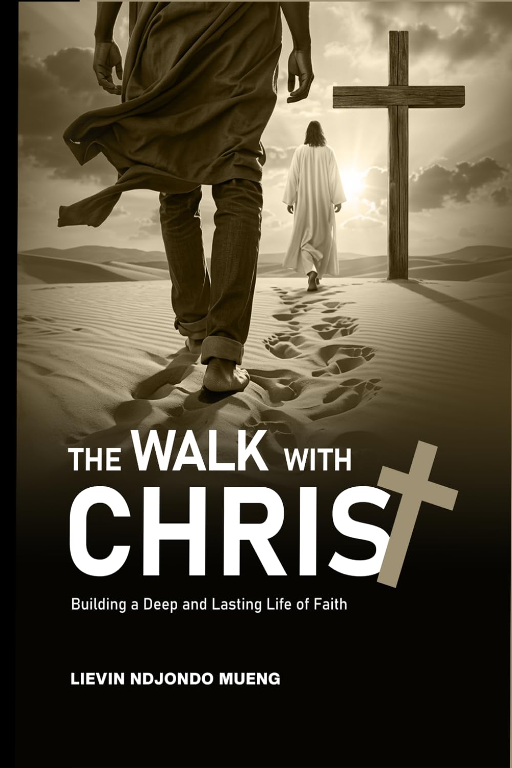 The Walk with Christ: Building a Deep and Lasting Life of Faith