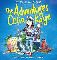 The Adventures of Celia Kaye 0996432906 Book Cover