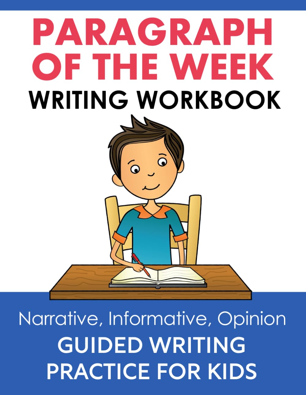 Paragraph Of The Week Writing Workbook For Kids Grade 3 4 5: Personal Narrative Informative and Opinion Writing Prompts Journal